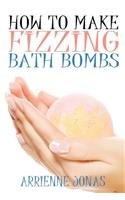 How to Make Fizzing Bath Bombs
