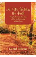 As We Follow the Path: Forty Reflections that Seek a Clear Understanding of Bible Texts