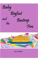 Baby Bigfoot and the Bastrop Fire