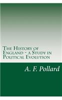 History of England - a Study in Political Evolution