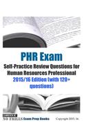 PHR Exam Self-Practice Review Questions for Human Resources Professional