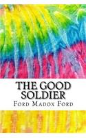 The Good Soldier: Includes MLA Style Citations for Scholarly Secondary Sources, Peer-Reviewed Journal Articles and Critical Essays