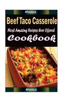 Beef Taco Casserole: Most Amazing Recipes Ever Offered