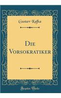 Die Vorsokratiker (Classic Reprint)