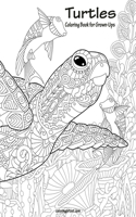 Turtles Coloring Book for Grown-Ups 1: (1 Turtles)