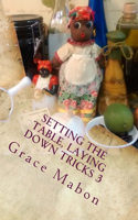 Setting The Table, Laying Down Tricks 3: Volume Three: Hoodoo Recipes for Money, Wisdom, and Success