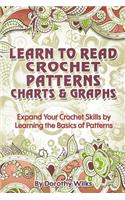 Learn to Read Crochet Patterns, Charts, and Graphs: Expand Your Crochet Skills by Learning the Basics of Patterns