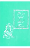 Alice in Wonderland Pastel Chalkboard Journal - We're All Mad Here (Green)