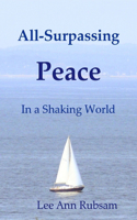 All-Surpassing Peace in a Shaking World: (English)