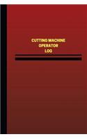 Cutting Machine Operator Log (Logbook, Journal - 124 pages, 6 x 9 inches)