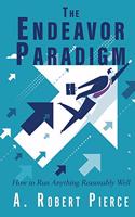 The Endeavor Paradigm: How to Run Anything Reasonably Well