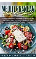 Mediterranean Diet Cookbook: Easy and Delicious Mediterranean Diet Recipes to Lose Weight and Lower Your Risk of Heart Disease