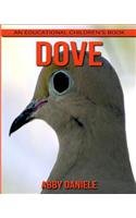 Dove! An Educational Children's Book about Dove with Fun Facts & Photos