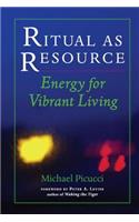 Ritual as Resource: Energy for Vibrant Living