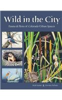 Wild in the City: Fauna & Flora of Colorado Open Spaces