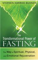 The Transformational Power of Fasting: The Way to Spiritual, Physical, and Emotional Rejuvenation