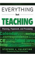 Everything But Teaching: Planning, Paperwork, and Processing