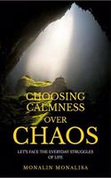 CHOOSING CALMNESS OVER CHAOS