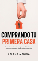 Comprando tu Primera Casa: Descubre los Pasos Esenciales y Preguntas que Debes Hacer para Evitar Errores Catastróficos antes de Comprar tu Primer Hogar