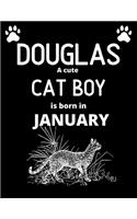 DOUGLAS a cute cat boy is born in January: Draw & write journal for boys with 100+ Pages of 8.5"x 11" Blank Paper for Drawing, Writing, Doodling or Learning to Draw