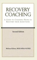 Recovery Coaching: A Guide to Coaching People in Recovery from Addictions(2 Second Edition)