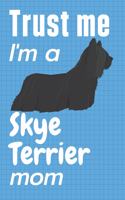 Trust me, I'm a Skye Terrier mom: For Skye Terrier Dog Fans