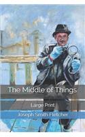 The Middle of Things: Large Print