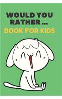 Would You Rather ... Book For Kids