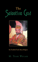 The Selective God: My Troubled Truth About Religion