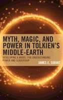 Myth, Magic, and Power in Tolkien’s Middle-earth: Developing a Model for Understanding Power and Leadership