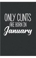 Only Cunts Are Born In January