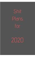 Shit Plans For 2020: organize your work, achieve your goals in 2020