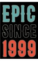 Epic Since 1999 Journal Notebook: Born in 1999 Gift Journals For Men and Women - 21st Birthday Gifts Diary Books To Write in