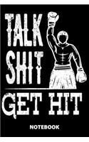 Talk Shit Get Hit Notebook: 100 Lined Pages - 6X9 Inches - Sketchbook - Diary - Journal - For Men And Women - Christmas Or Birthday Gift For Him And Her - Funny Gift Idea - For