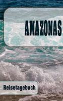 Amazonas - Reisetagebuch