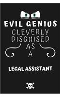 Evil Genius Cleverly Disguised As A Legal Assistant: Perfect Gag Gift For An Evil Legal Assistant Who Happens To Be A Genius! - Blank Lined Notebook Journal - 120 Pages 6 x 9 Format - Office - Birthday