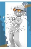H?w to B???m? S?lf-Aw?r?
