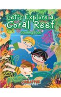 Let's Explore a Coral Reef Coloring Book: (English)