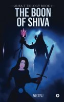 The Boon of Shiva: Aura-T Trilogy Book 1