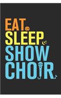 Eat Sleep Show Choir: Show Choir Journal, Blank Paperback Notebook to write in, 150 pages, college ruled