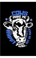 Cows make me happy You, not so much
