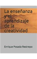 enseñanza y el aprendizaje de la creatividad