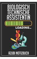 Biologisch Technische Assistentin Loading... Azubi Notizbuch: 120 Seiten Liniert im Format A5 (6x9 Zoll) mit Soft Cover Glänzend.