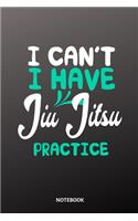 I cant I have Jiu Jitsu practice Notebook