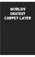 World's Okayest Carpet Layer: Blank Lined Installer Notebook Journal to Write In