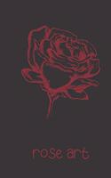 rose art: small lined Rose Notebook / Travel Journal to write in (6'' x 9'') 120 pages