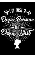 I'm Just A Dope Person, Doin Dope Shit: I'm Just A Dope Person, Doin Dope Shit Gift 6x9 Journal Gift Notebook with 125 Lined Pages