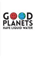 Good Planets Have Liquid Water