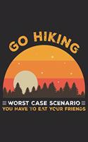 Go hiking Worst case scenario you have to eat your friend: Best gift for those people who love hiking and to write their hiking memories in Notebook