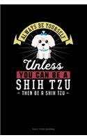 Always Be Yourself Unless You Can Be A Shih Tzu Then Be A Shih Tzu: Daily Food Journal